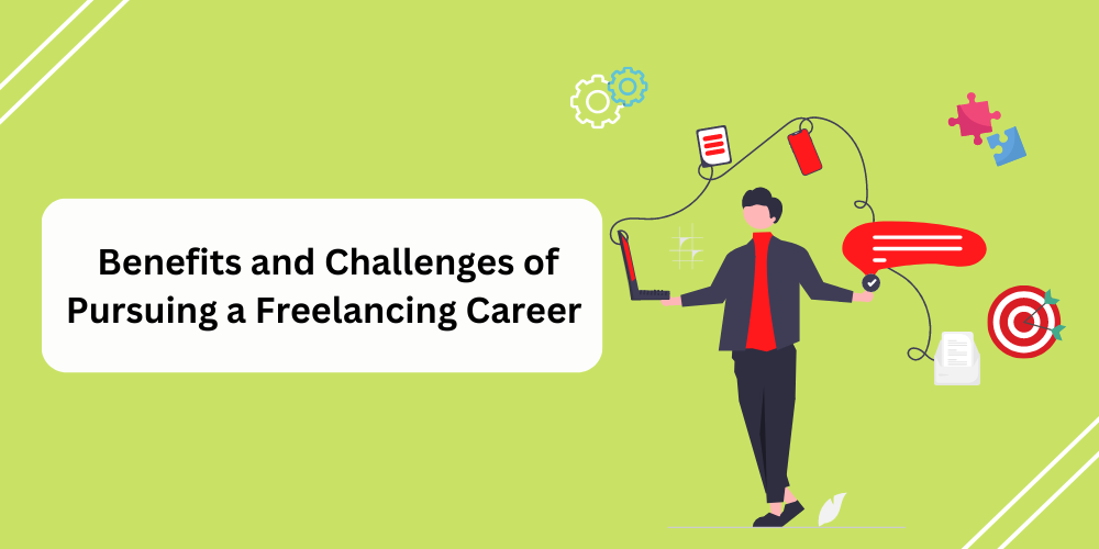<strong>Benefits and Challenges of pursuing a Freelancing Career </strong>